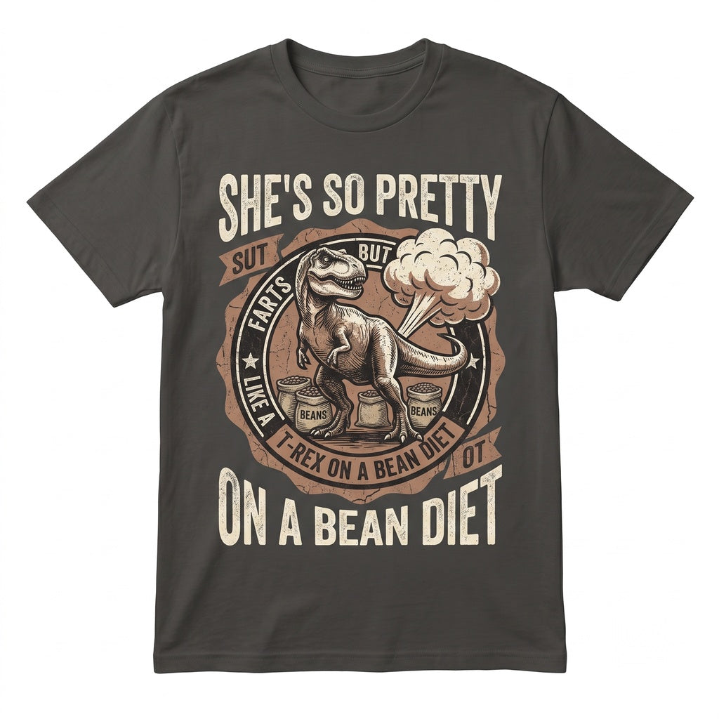 Funny Shes Pretty But Farts Like A Dinosaur TRex On Beans Graphic Joke Humor Gag Gift For Girlfriend Unisex TShirt