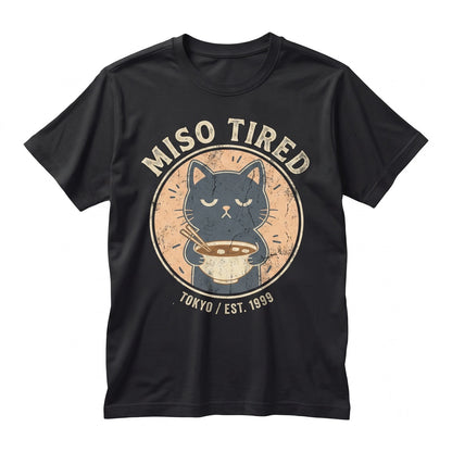 Miso Tired Funny Cat Japanese Ramen Pun Cute Foodie Anime Graphic Humor Gift Unisex TShirt