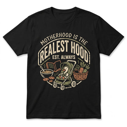 Motherhood Is The Realest Hood Funny Mom Mothers Day Mama Graphic Unisex TShirt