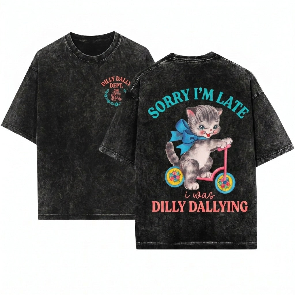 Sorry Im Late I Was Dilly Dallying Funny Retro Cat Saying Sarcastic Adult Humor Animal Graphic Unisex Wash T-Shirt