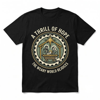 A Thrill Of Hope The Weary World Rejoices Christmas Jesus Christ Birth Bible Verse Unisex TShirt