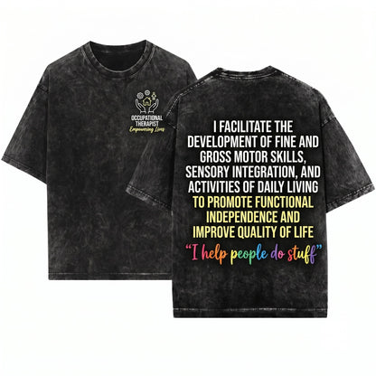 Occupational Therapist Funny OT Life I Help People Do Stuff Therapy Humor Gift Unisex Wash T-Shirt