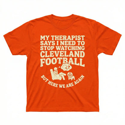Funny Cleveland Football Fan Shirt - "My Therapist Says" Sarcastic Sports Apparel - T-Shirt, Tank Top, Long Sleeve, Sweatshirt, Hoodie