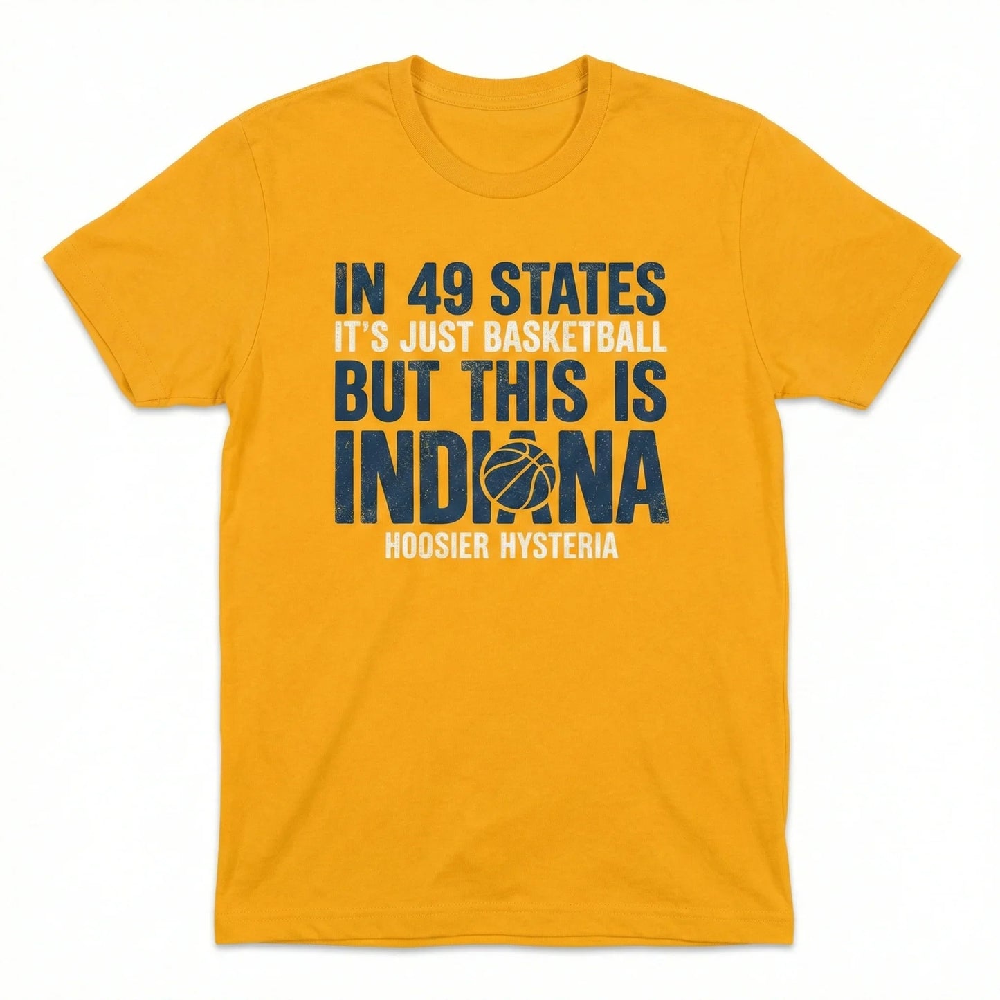 Indiana Basketball Fan Gear "In 49 States It's Just Basketball" Slogan T-Shirt, Hoodie, Sweatshirt, Tank Top, Long Sleeve