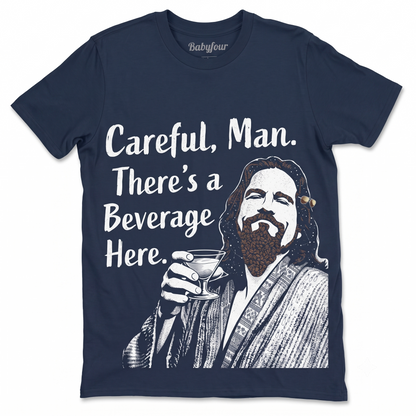 Careful Man There's a Beverage Here Graphic Movie Quote Tee, Retro The Dude Abides Beer Alcohol Funny Saying Vintage Apparel - Unisex Tshirt