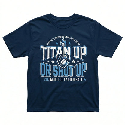 Nashville Football Fan Gear - "Titan Up or Shut Up" Slogan Apparel | Funny Game Day T-Shirt, Hoodie, Sweatshirt