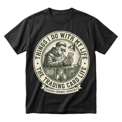 Funny Trading Card Collector Things I Do With My Life Enthusiast Gift For Him Her Unisex TShirt