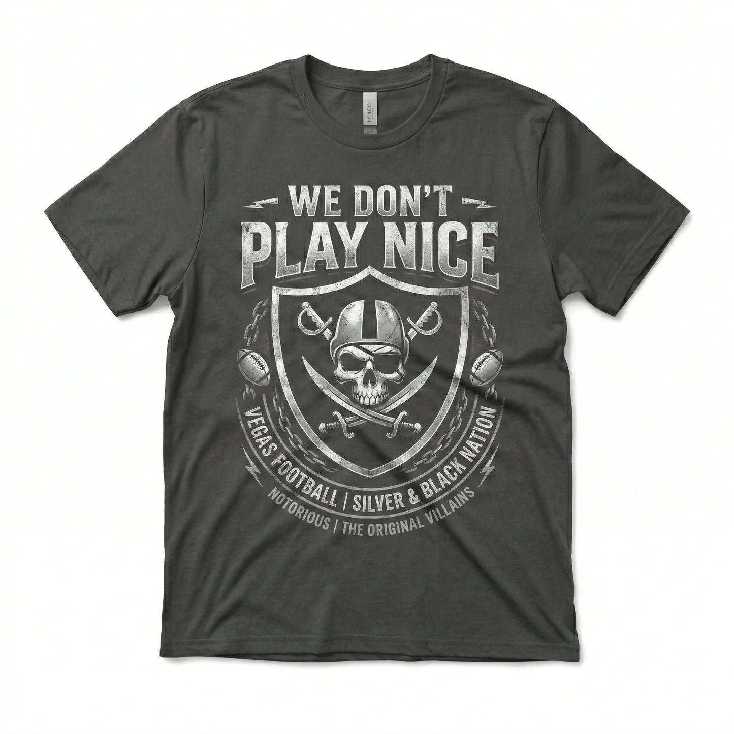 Notorious Silver & Black Vegas Football "We Don't Play Nice" Fan Apparel (T-shirt, Tank, Long Sleeve, Sweatshirt, Hoodie)