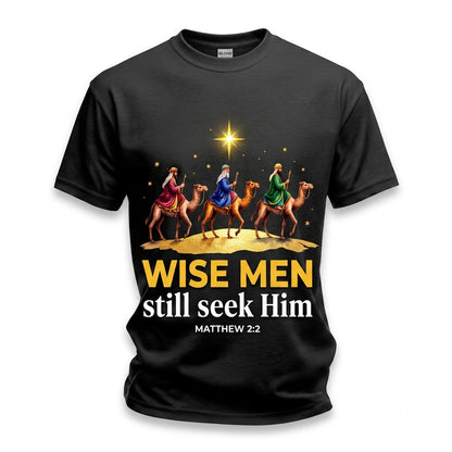 Wise Men Still Seek Him Christian Christmas Apparel Unisex TShirt