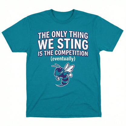 Teal t-shirt with funny wasp graphic and text saying 'The only thing we sting is the competition (eventually)'.