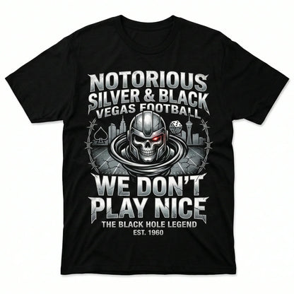 Notorious Silver & Black Vegas Football "We Don't Play Nice" Fan Apparel (T-shirt, Tank, Long Sleeve, Sweatshirt, Hoodie)