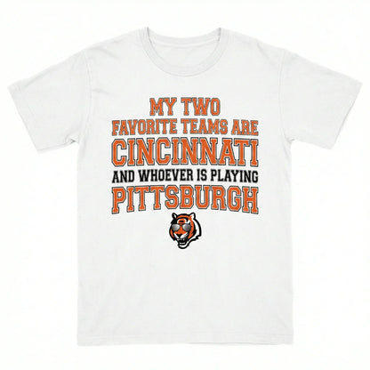 Funny Cincy Football Rivalry Fan Apparel - My Two Favorite Teams Slogan - Game Dey Humor Unisex T-Shirt, Hoodie, Sweatshirt, Tank, Long Sleeve