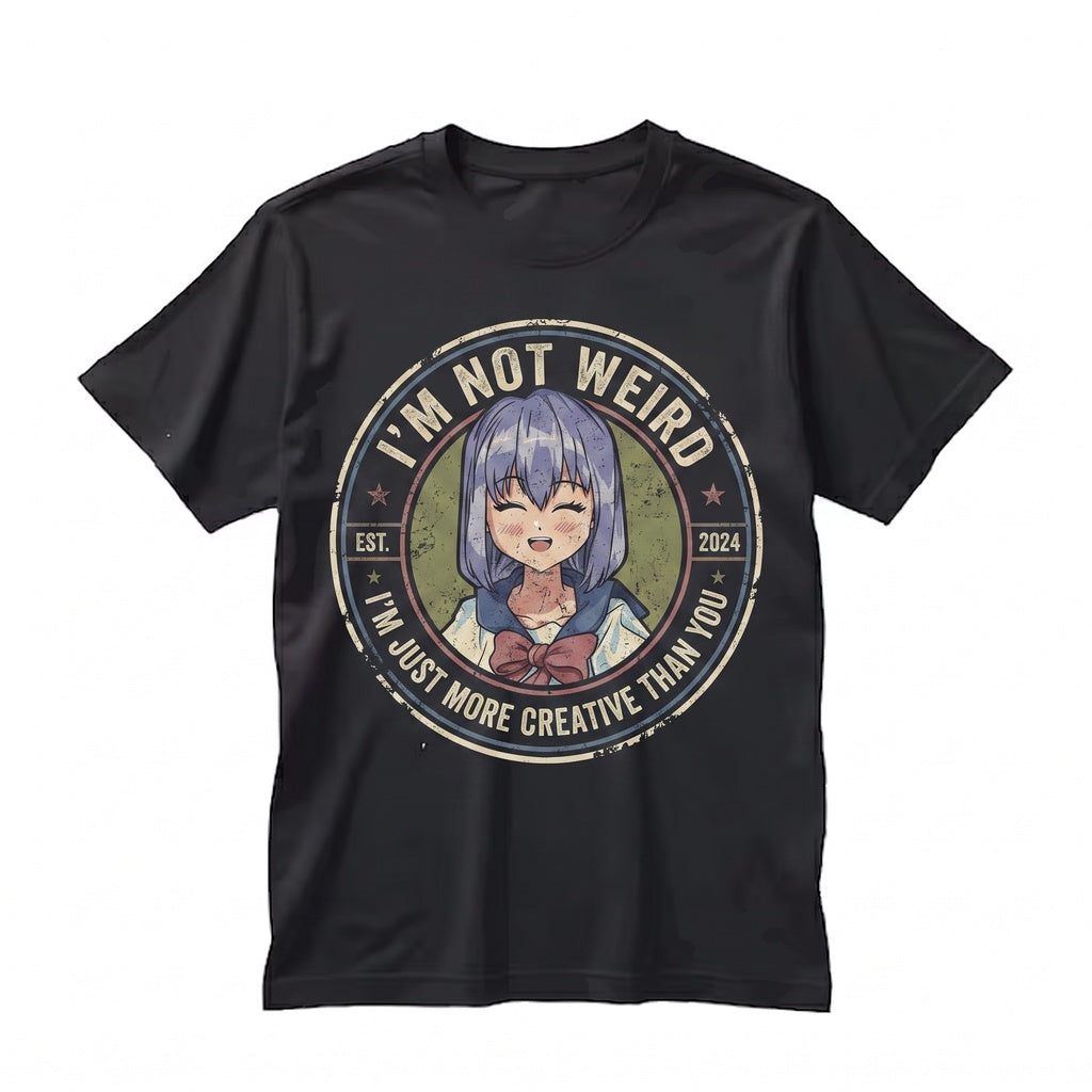Im Not Weird Just More Creative Than You Funny Anime Gamer Kawaii Japanese Manga Otaku Cosplay Graphic Gift Unisex TShirt