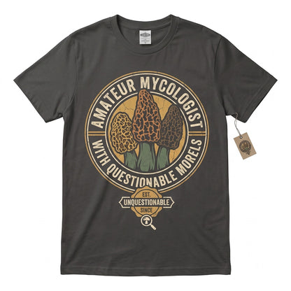 Amateur Mycologist with Questionable Morels Funny Mushroom Foraging Gift Unisex TShirt