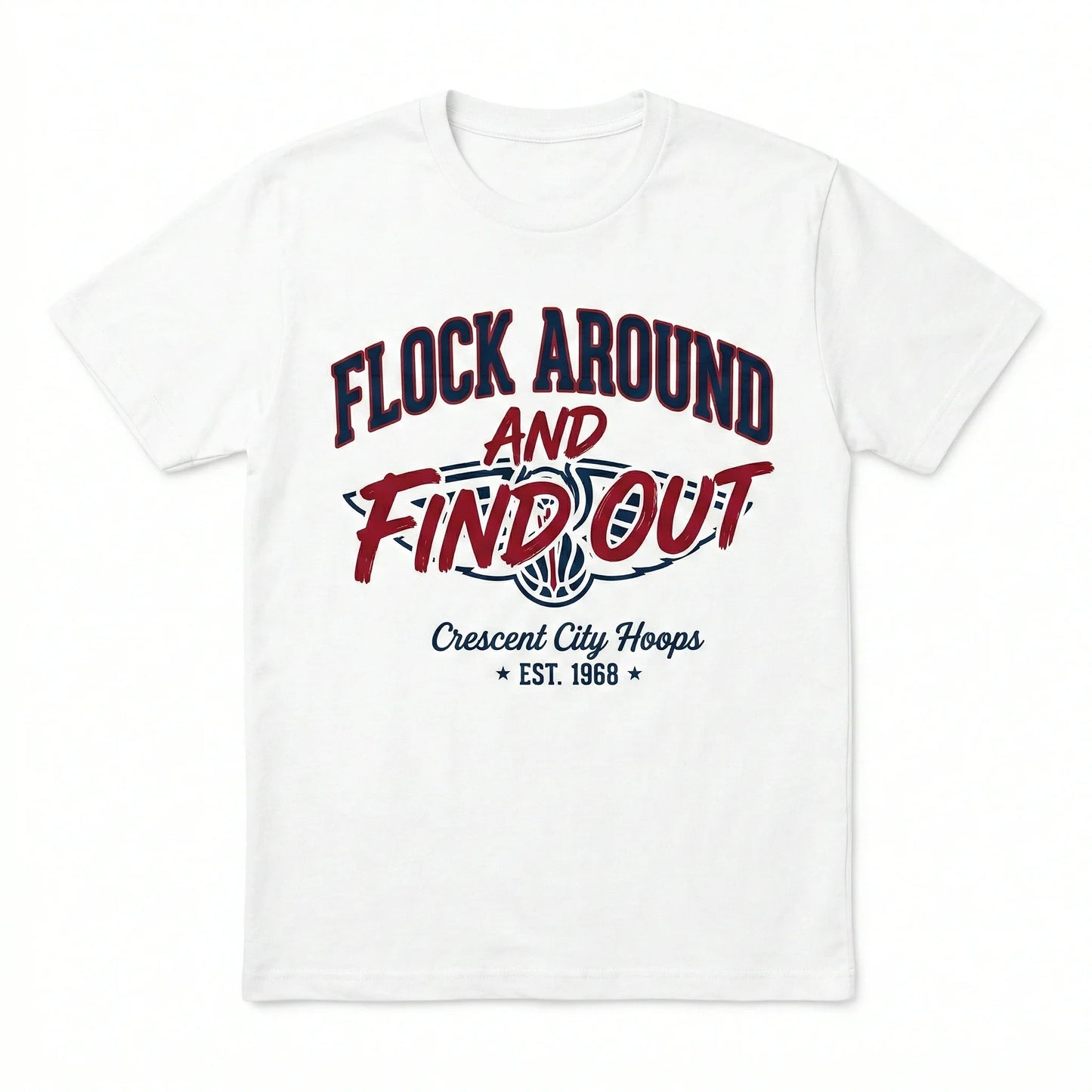 White t-shirt with 'Flock Around and Find Out Crescent City Hoops Est. 1968' basketball graphic.