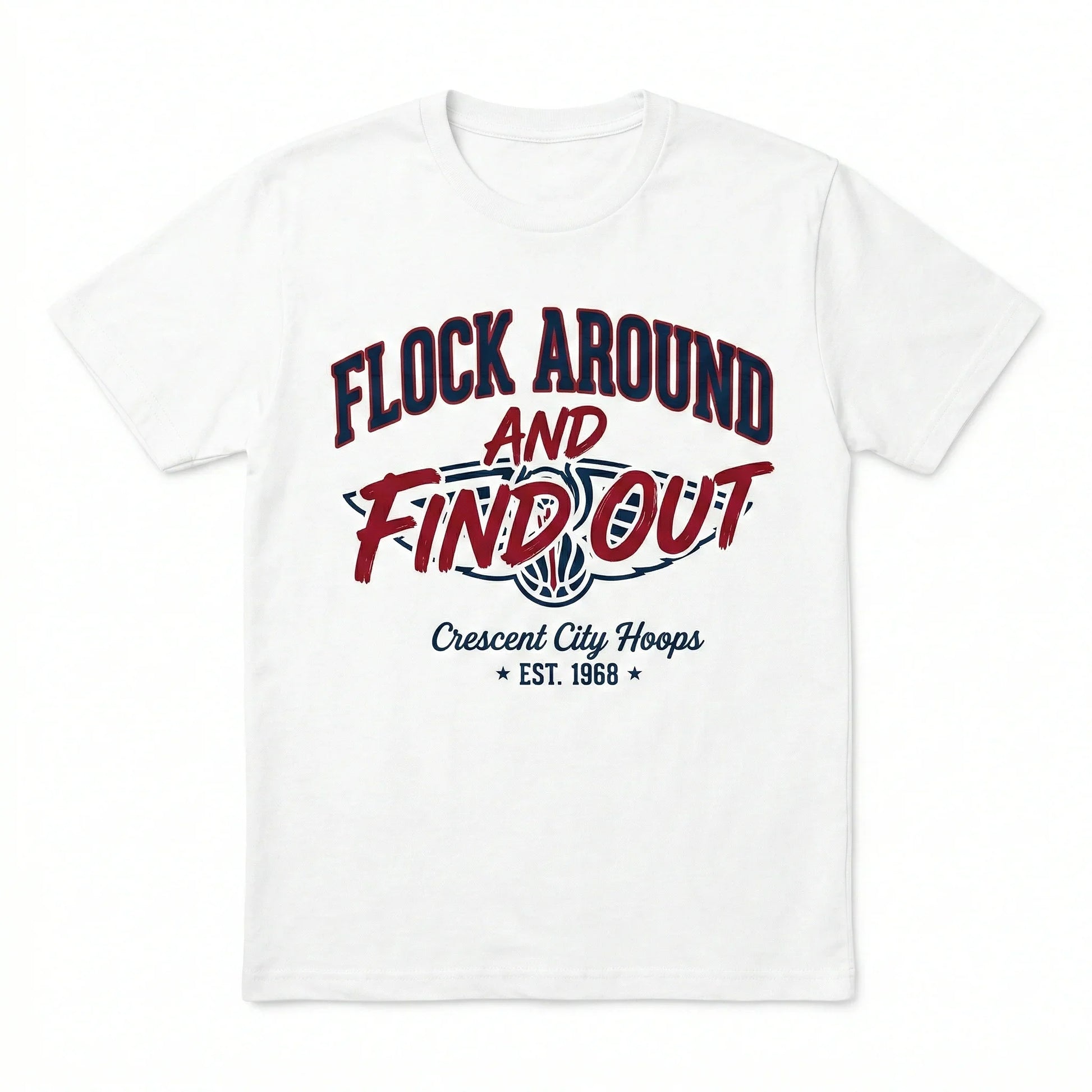 White t-shirt with 'Flock Around and Find Out Crescent City Hoops Est. 1968' basketball graphic.