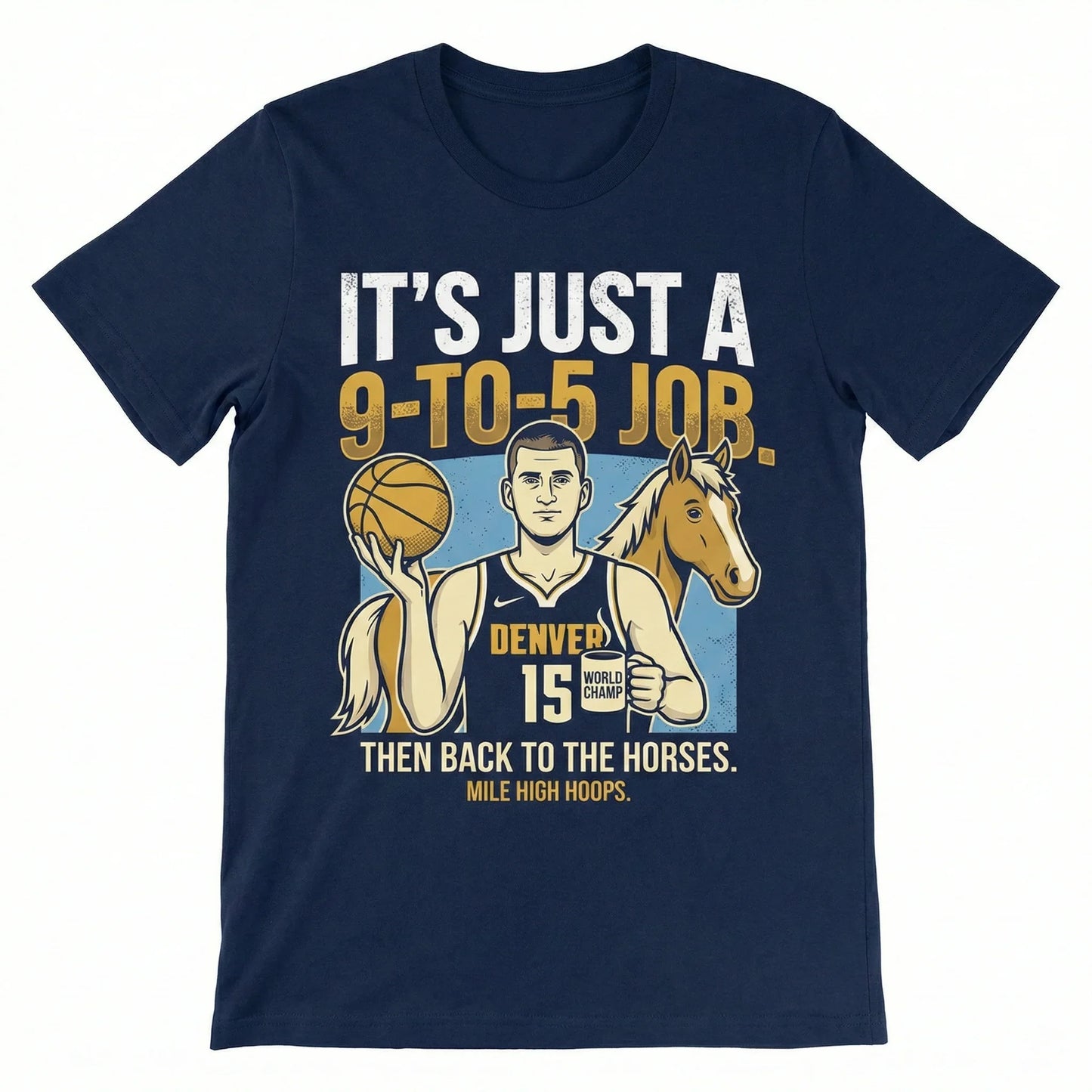 Funny Mile High Hoops Fan Apparel - "Just A 9-To-5 Job" Sarcastic Basketball T-Shirt, Hoodie & Sweatshirt