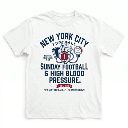 Funny New York Football Sunday High Blood Pressure T-Shirt - Big Blue Fan Apparel