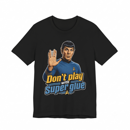 Sci-Fi Space Commander Don't Play With Super Glue Tee  Retro Galactic Nerd Humor Graphic Apparel  Funny Pointy Ears Alien Spaceship Crew Fan Unisex T-shirt