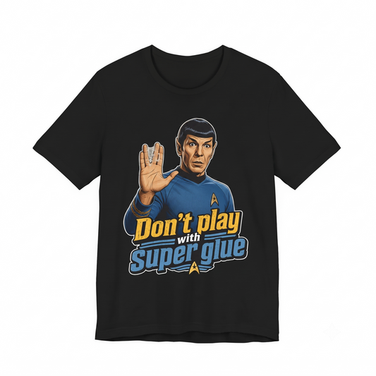 Sci-Fi Space Commander Don't Play With Super Glue Tee  Retro Galactic Nerd Humor Graphic Apparel  Funny Pointy Ears Alien Spaceship Crew Fan Unisex T-shirt