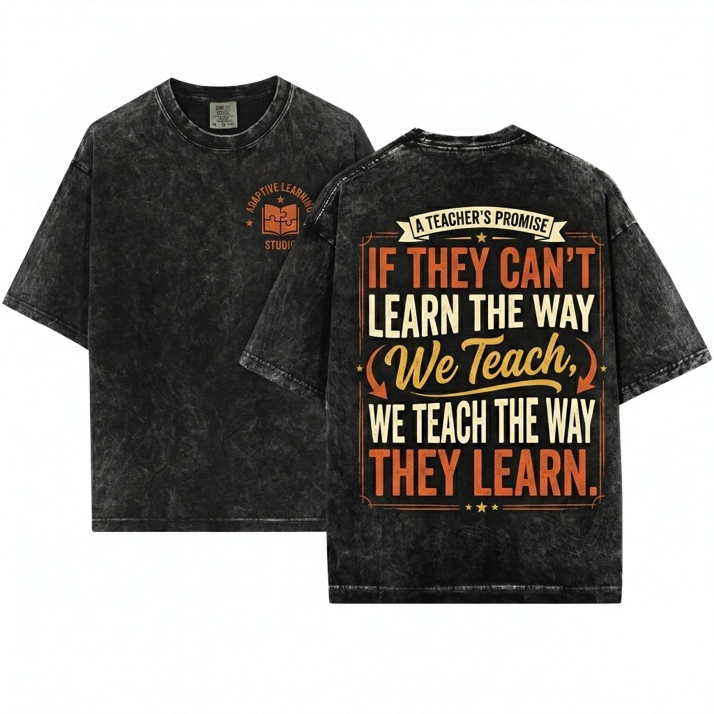 If They Cant Learn The Way We Teach Inspirational Quote Back To School Teacher Apparel Unisex Wash T-Shirt