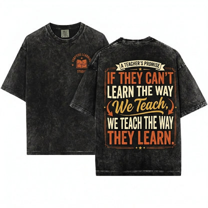 If They Cant Learn The Way We Teach Inspirational Quote Back To School Teacher Apparel Unisex Wash T-Shirt