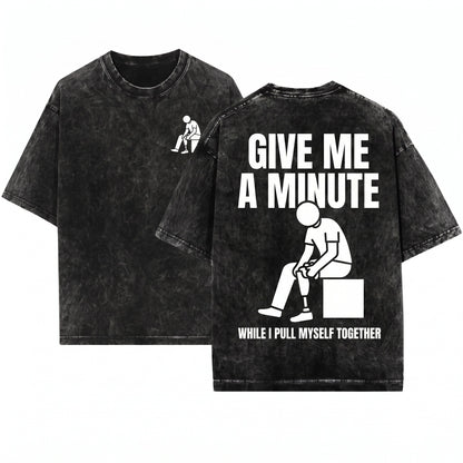 Give Me A Minute Amputee Pull Myself Together Funny Adaptive Humor Gift Unisex Wash T-Shirt