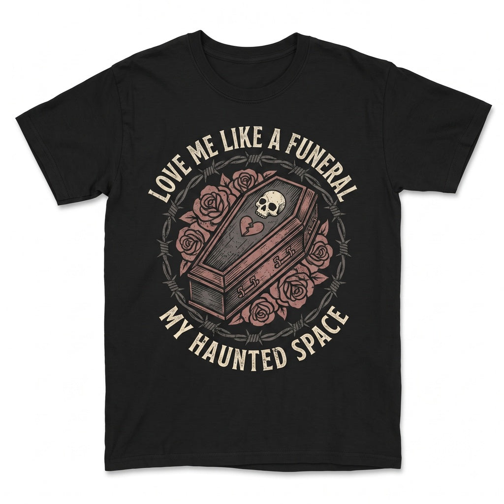 Love Me Like A Funeral Funny Spooky Goth Dark Humor Creepy Cute Sarcastic Alt Unisex TShirt