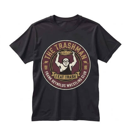 Trash Man Frank Reynolds Wrestling Meme Graphic Cotton Unisex TShirt