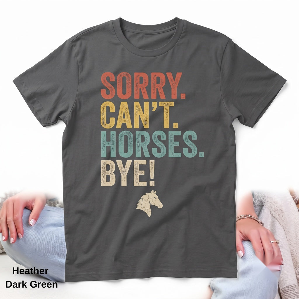 Funny Horse Lover Sweatshirt Sorry Cant Horses Bye Crewneck Unisex TShirt