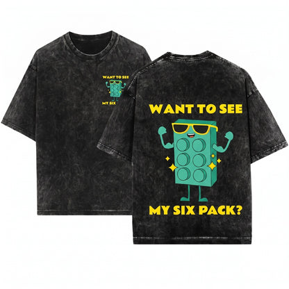 Want To See My Six Pack Funny Bricks Lover Block Builder Construction Toy Humor Master Unisex Wash T-Shirt