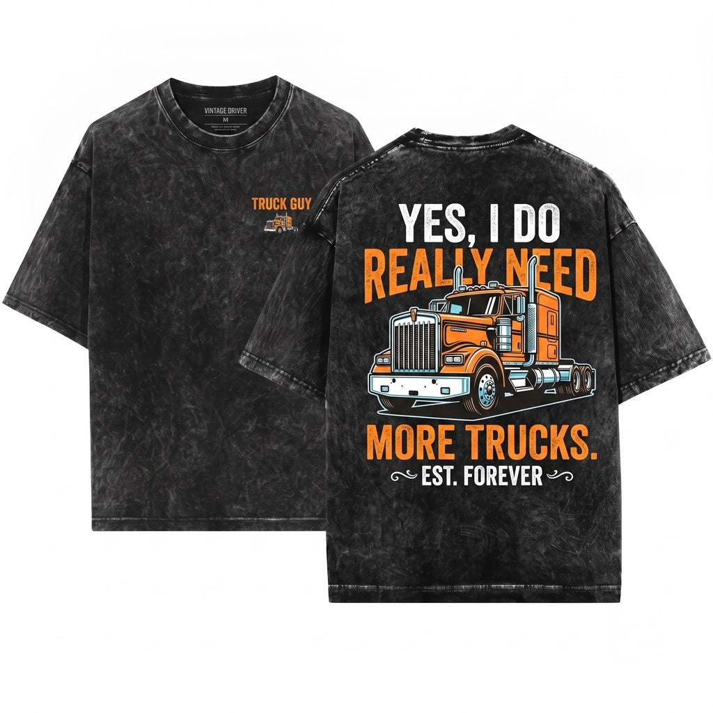 Yes I Really Do Need All These Trucks Funny Retro Lover Gift Unisex Wash T-Shirt