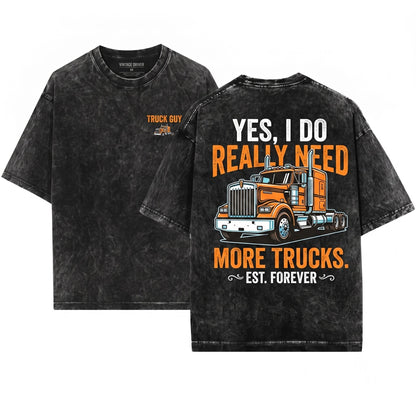 Yes I Really Do Need All These Trucks Funny Retro Lover Gift Unisex Wash T-Shirt