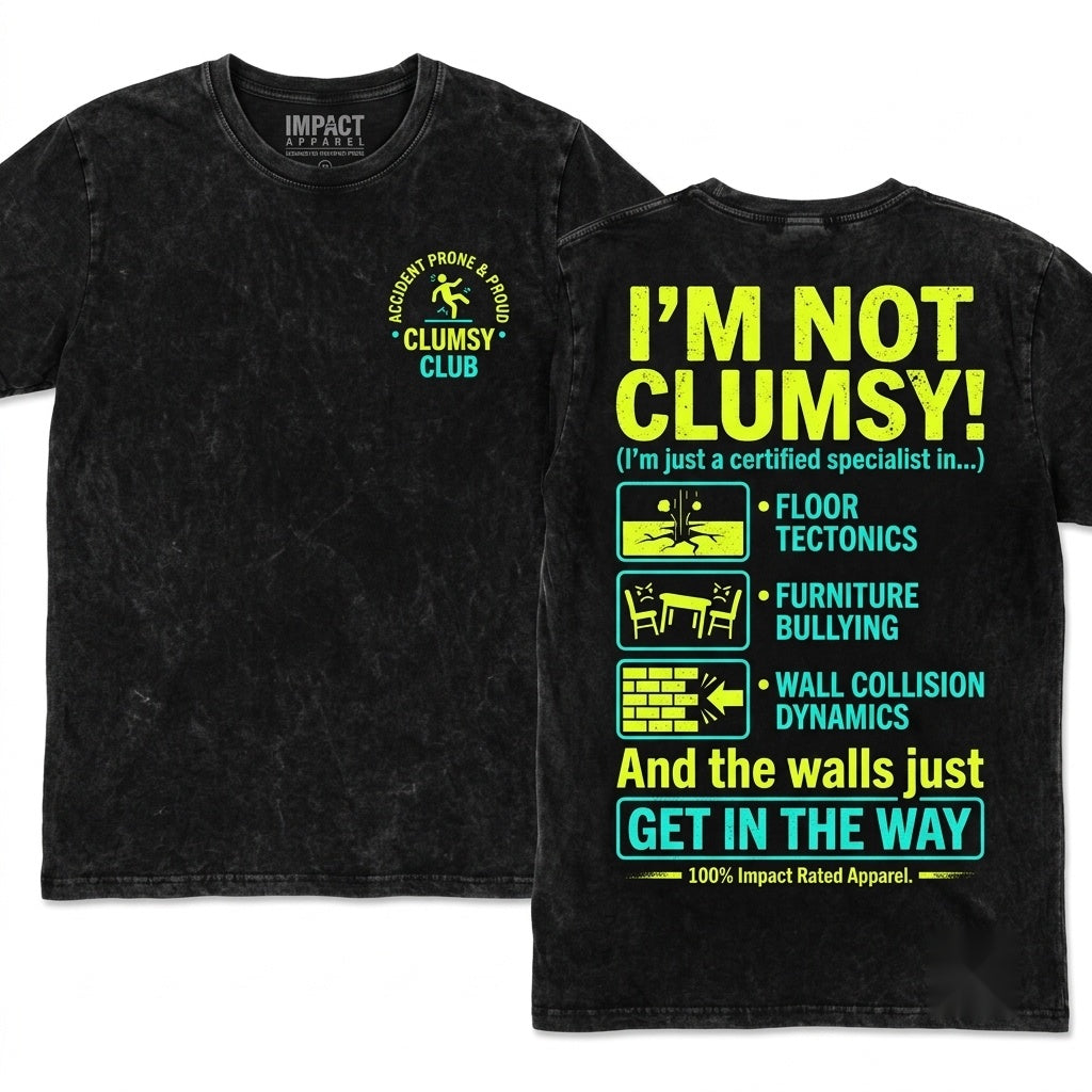 Im Not Clumsy Sarcastic Humorous Saying Quote Funny Birthday Gift Novelty Graphic Unisex Wash T-Shirt