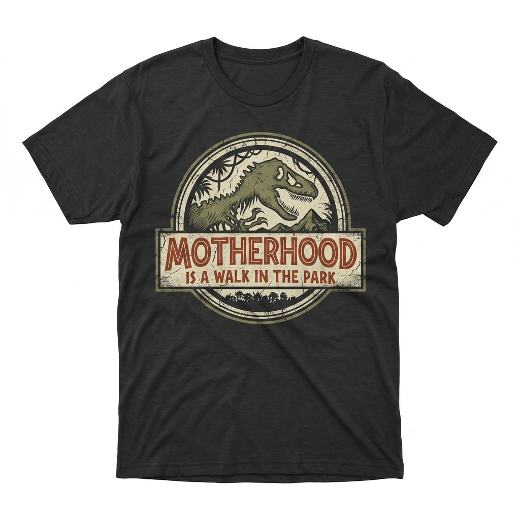 Motherhood Is A Walk In The Park Dinosaur Graphic Humor Mothers Day Gift for Mom Apparel, Unisex TShirt