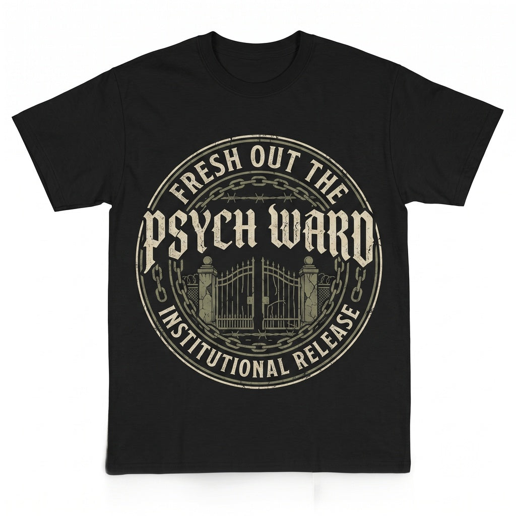 Fresh Out The Psych Ward Funny Cursed Graphic Vintage 90s Style Y2K Gen Z Internet Humor Sarcastic Unisex TShirt
