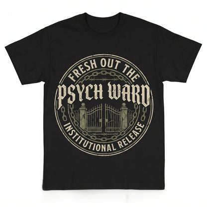 Fresh Out The Psych Ward Funny Cursed Graphic Vintage 90s Style Y2K Gen Z Internet Humor Sarcastic Unisex TShirt
