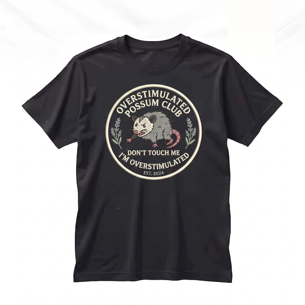 Overstimulated Feral Possum Embroidered Funny Mental Health Humor Chaotic Animal Gift Unisex TShirt