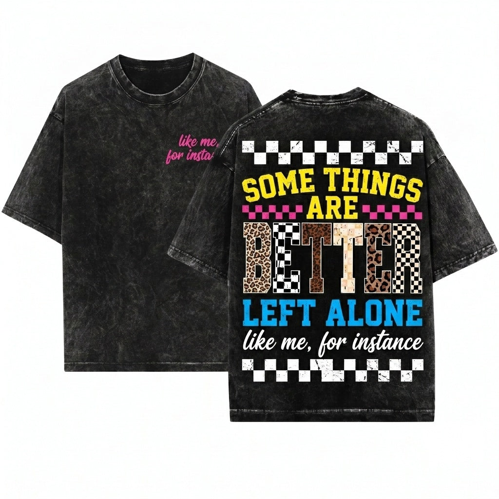 Funny Sarcastic Quote Retro Leopard Checkered Some Things Are Better Left Alone Like Me For Instance Unisex Wash T-Shirt