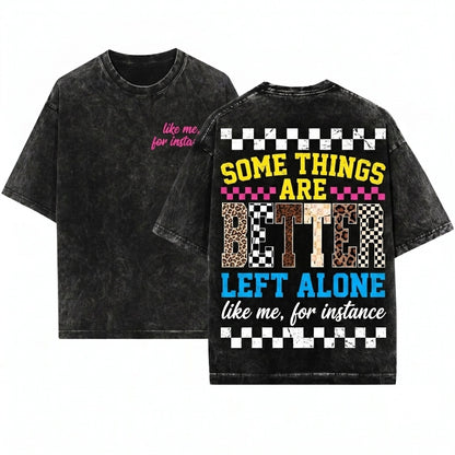 Funny Sarcastic Quote Retro Leopard Checkered Some Things Are Better Left Alone Like Me For Instance Unisex Wash T-Shirt