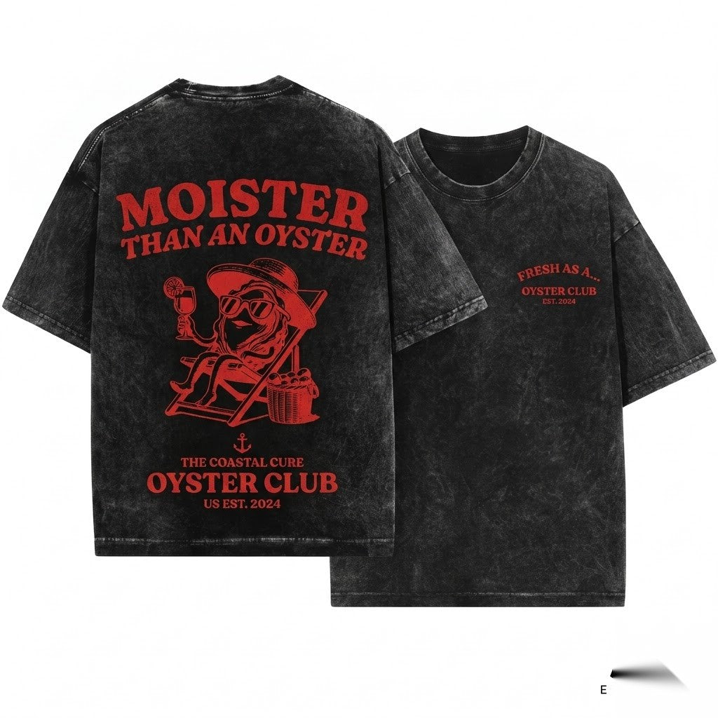 Moister Than An Oyster Retro Funny Graphic Humor Cool Gift Idea Trendy Casual Apparel Unisex Wash T-Shirt
