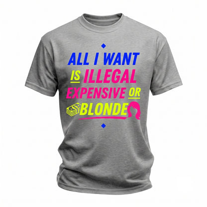 Illegal Expensive Blonde Humor Funny Back Print Unisex TShirt