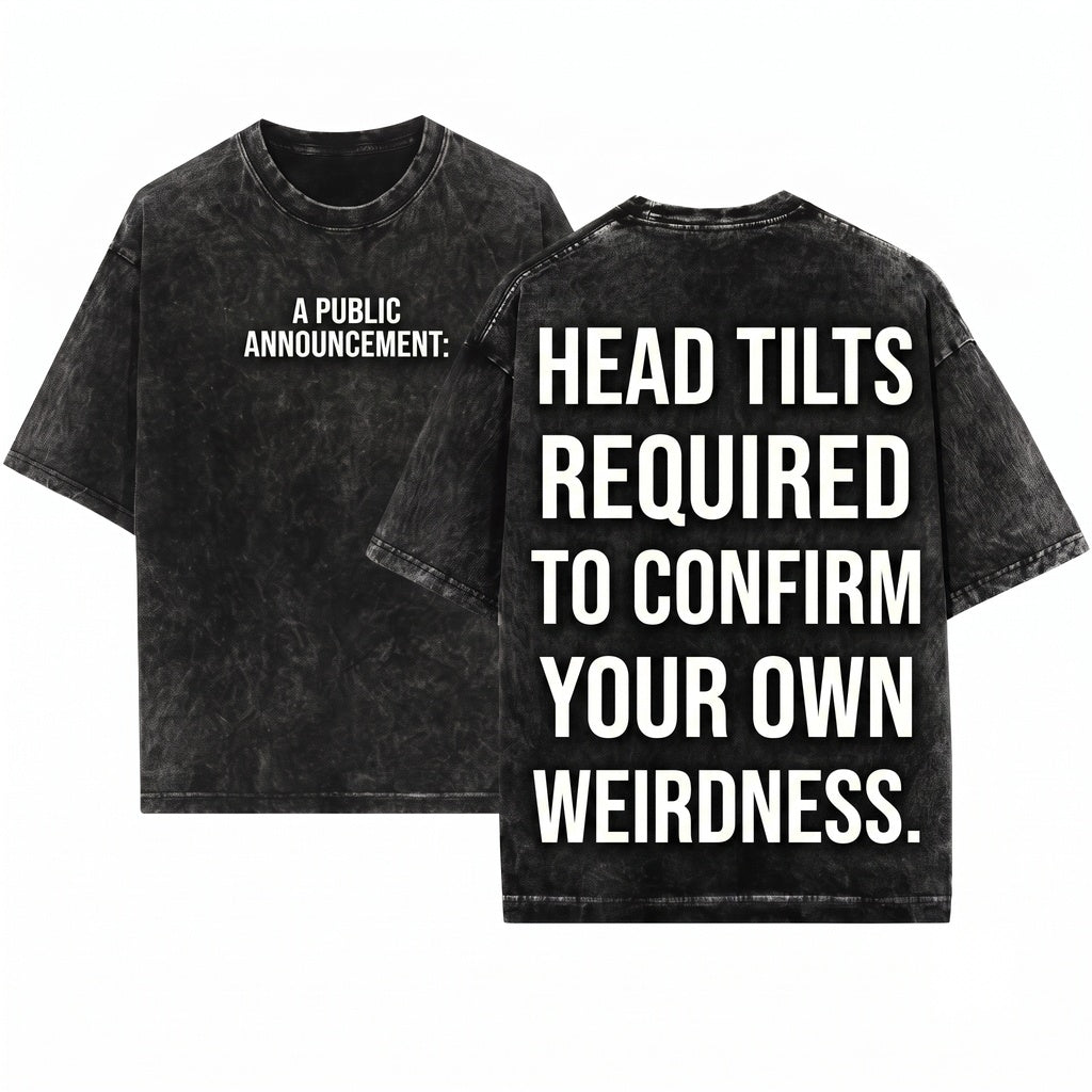 Mens Funny Humorous Saying Graphic Novelty Tee You Look Really Weird Doing That With Your Head Gift Unisex Wash T-Shirt