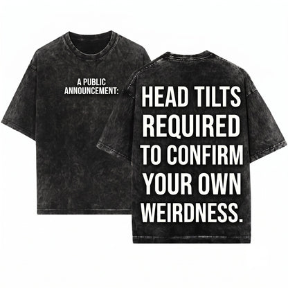 Mens Funny Humorous Saying Graphic Novelty Tee You Look Really Weird Doing That With Your Head Gift Unisex Wash T-Shirt