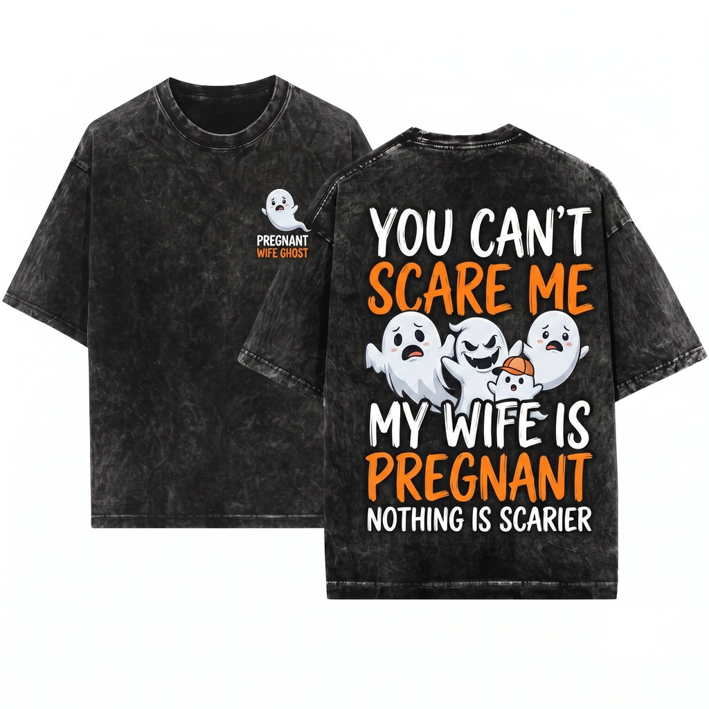 You Cant Scare Me My Wife Is Pregnant Funny Halloween Dad Expecting Father Spooky Apparel Unisex Wash T-Shirt