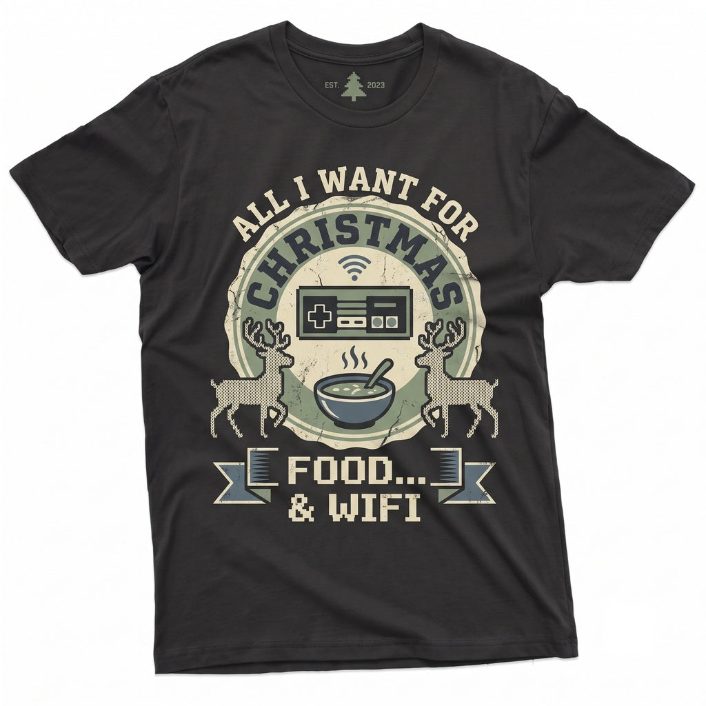 All I Want For Christmas Is Food And Wifi Funny Humorous Xmas Novelty Holiday Gifts For Him Her Graphic Unisex TShirt