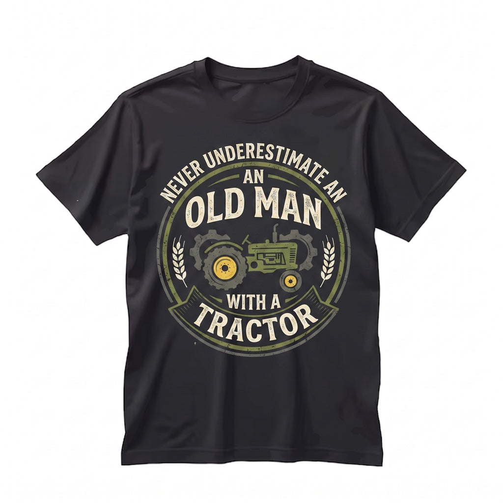Never Underestimate an Old Man with a Tractor Funny Farmer Humor Gift, Country Life Graphic Apparel, Farming Dad Unisex TShirt