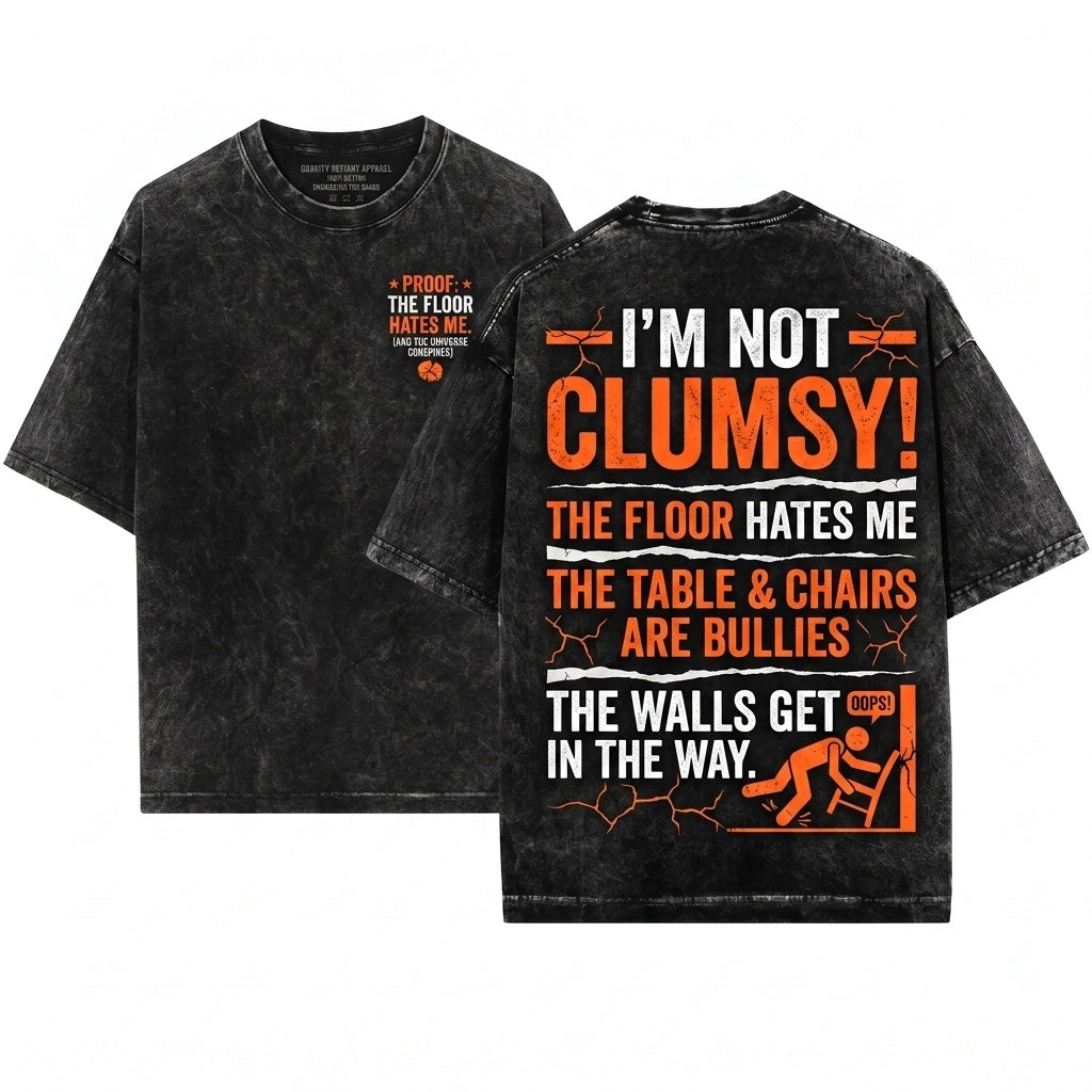 Im Not Clumsy Sarcastic Humorous Saying Quote Funny Birthday Gift Novelty Graphic Unisex Wash T-Shirt