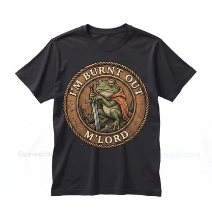 Burnt Out My Lord Knight Frog Funny Medieval Tired Humor Meme Geek Gift Unisex TShirt