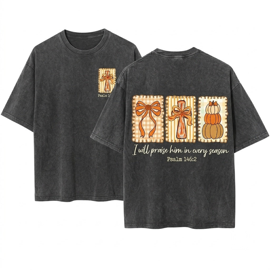 I Will Praise Him Every Season Jesus Bible Verse Pumpkin Fall Coquette Thanksgiving Cross Unisex Wash T-Shirt